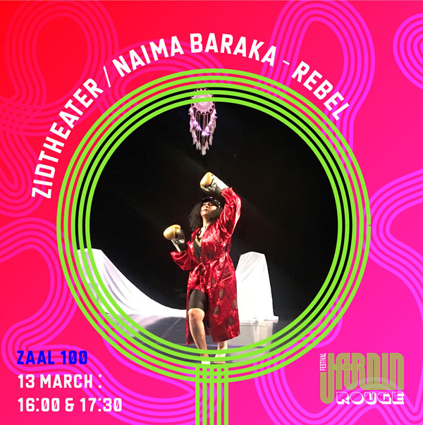 Rebel – Naïma Baraka | locatie: Jardin Rouge Festival, Zaal 100,Amsterdam | tickets te koop via Jardin Rouge Festival